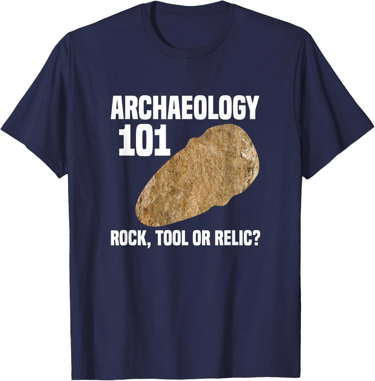 Archaeologist Archaeology 101 Rock Tool or Relic T-Shirt - T-Shirt | Navy