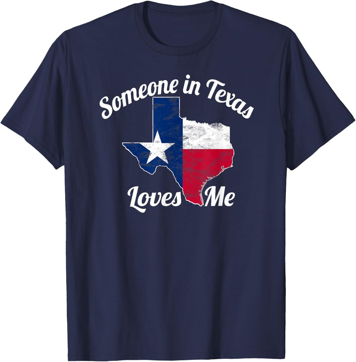 Someone in Texas Loves Me Texas Texan Love T-Shirt - T-Shirt | Navy