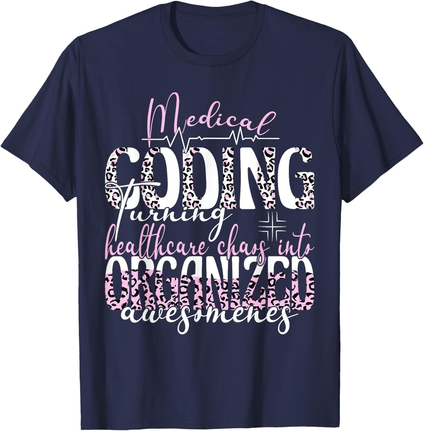 Healthcare chaos into organized medical coding specialist T-Shirt - T-Shirt | Navy