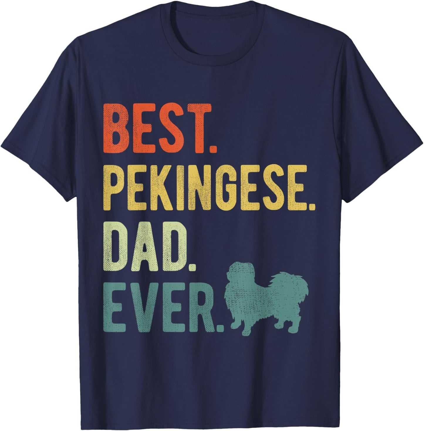Best Pekingese Dad Ever Dog Daddy Father's Day Men Women T-Shirt - T-Shirt | Navy