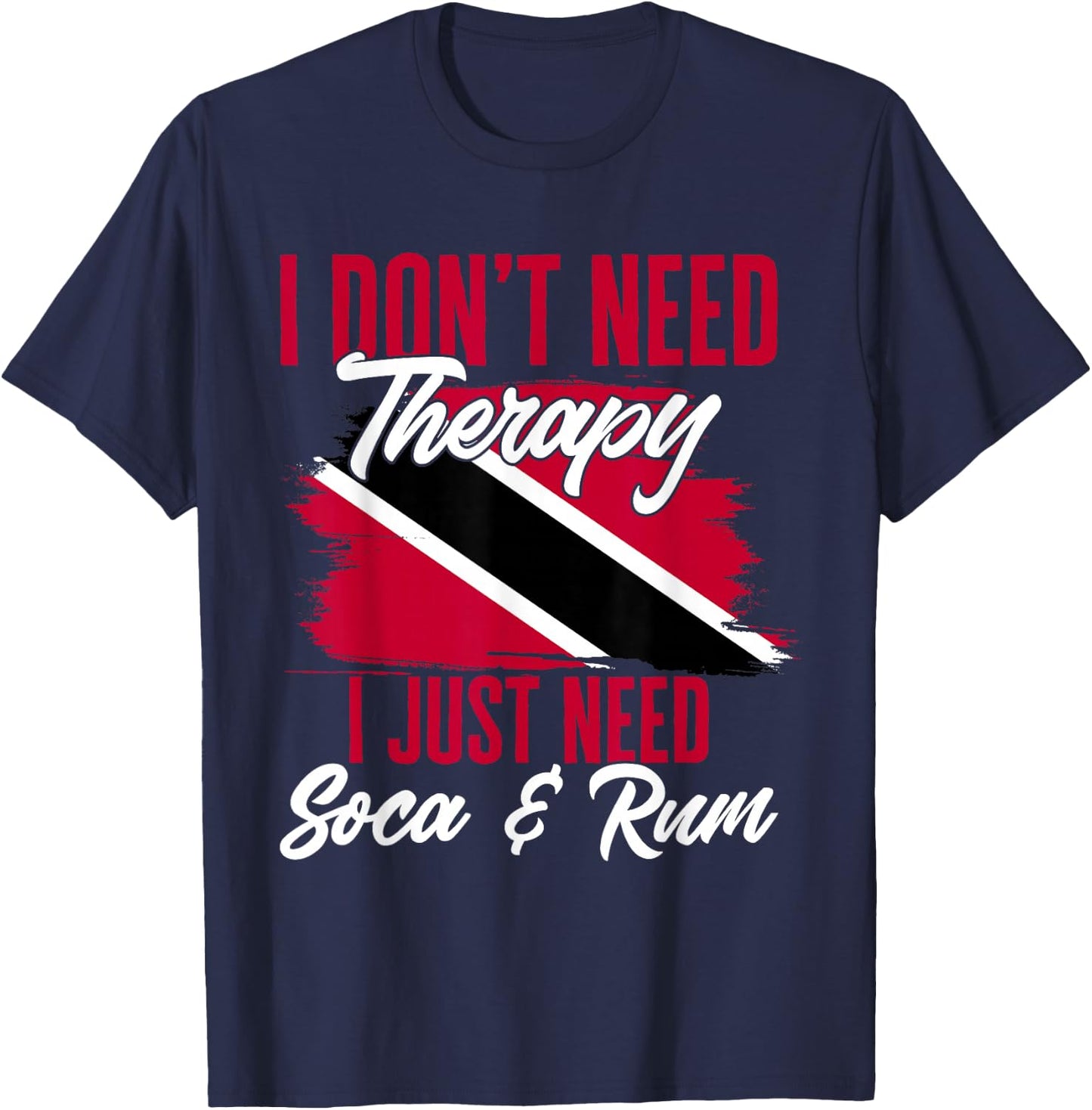 Don't Need Therapy Soca & Rum Flag Trinidad And Tobago T-Shirt - T-Shirt | Navy