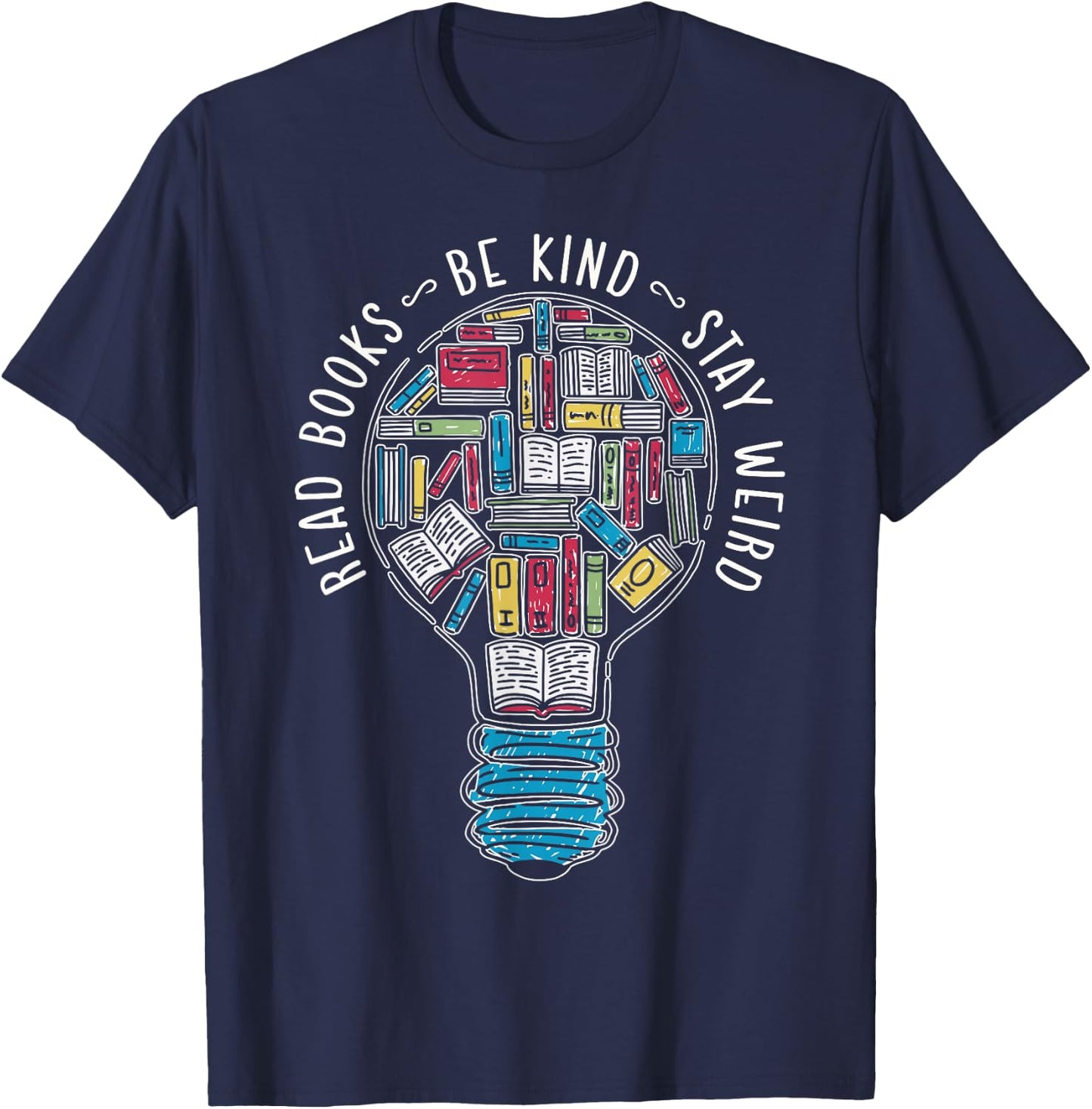 Read Books Be Kind Stay Weird T-Shirt - T-Shirt | Navy
