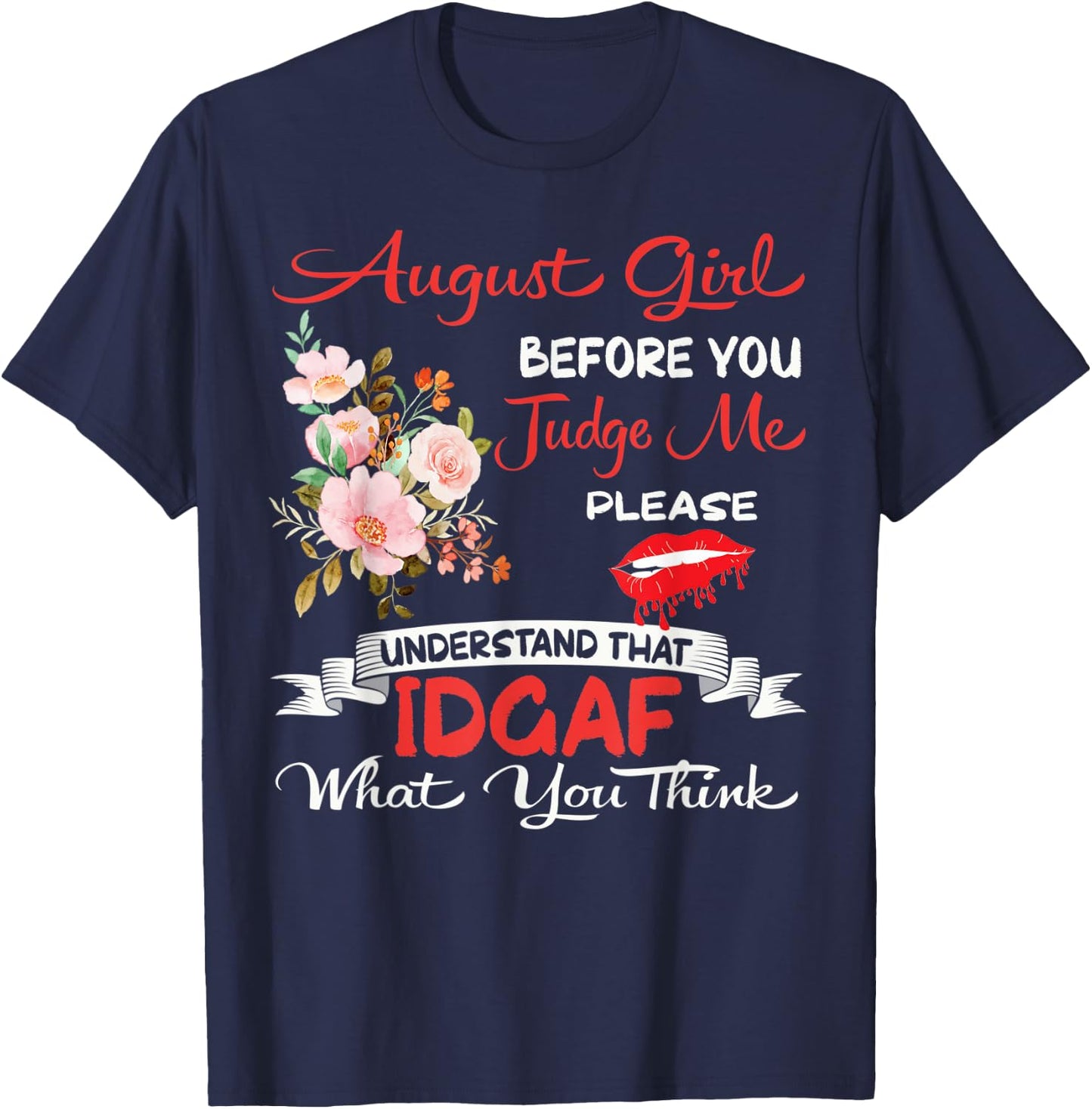 August Girl Before You Judge Me Birthday Celebration Flowers T-Shirt - T-Shirt | Navy