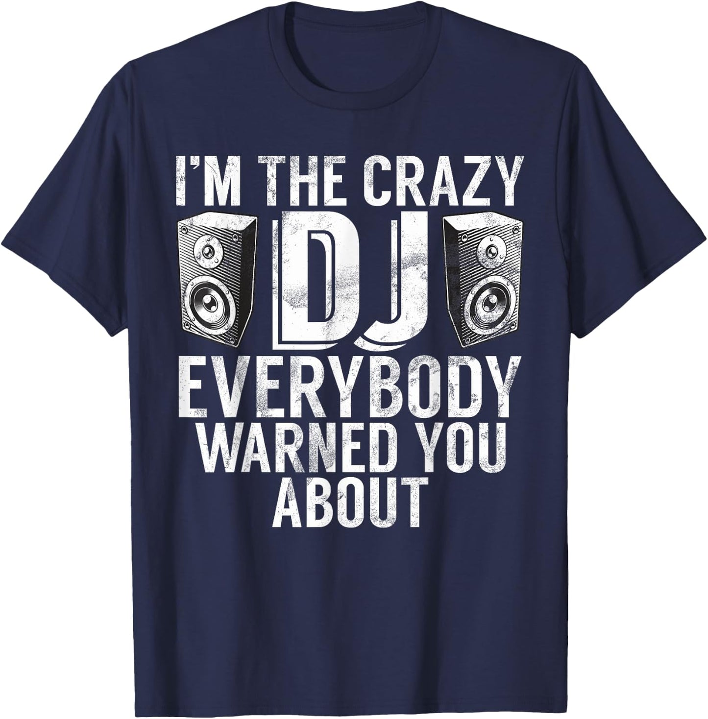 Im the crazy Dj everybody warned you about DJ T-Shirt - T-Shirt | Navy