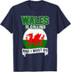 Wales Is Calling And I Must Go UK United Kingdom Welsh Flag T-Shirt - T-Shirt | Navy