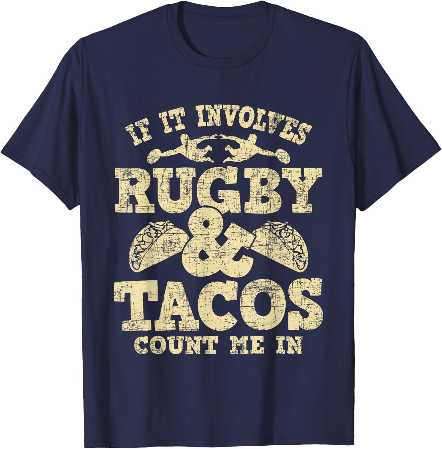 If It Involves Rugby & Tacos Count Me In - Rugby Player Fan T-Shirt - T-Shirt | Navy