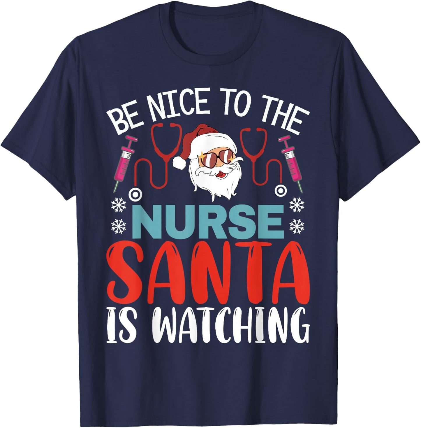 Nurse Christmas Be Nice To The Nurse Santa is Watching T-Shirt - T-Shirt | Navy