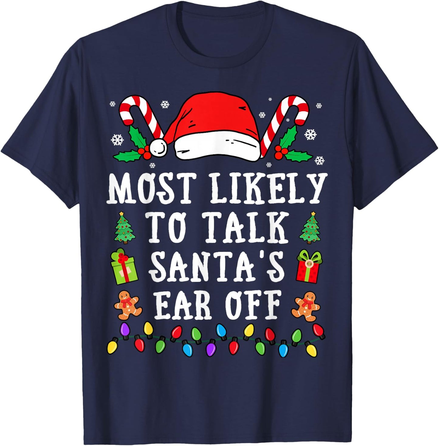 Most Likely To Talk Santa's Ear Off Christmas T-Shirt - T-Shirt | Navy