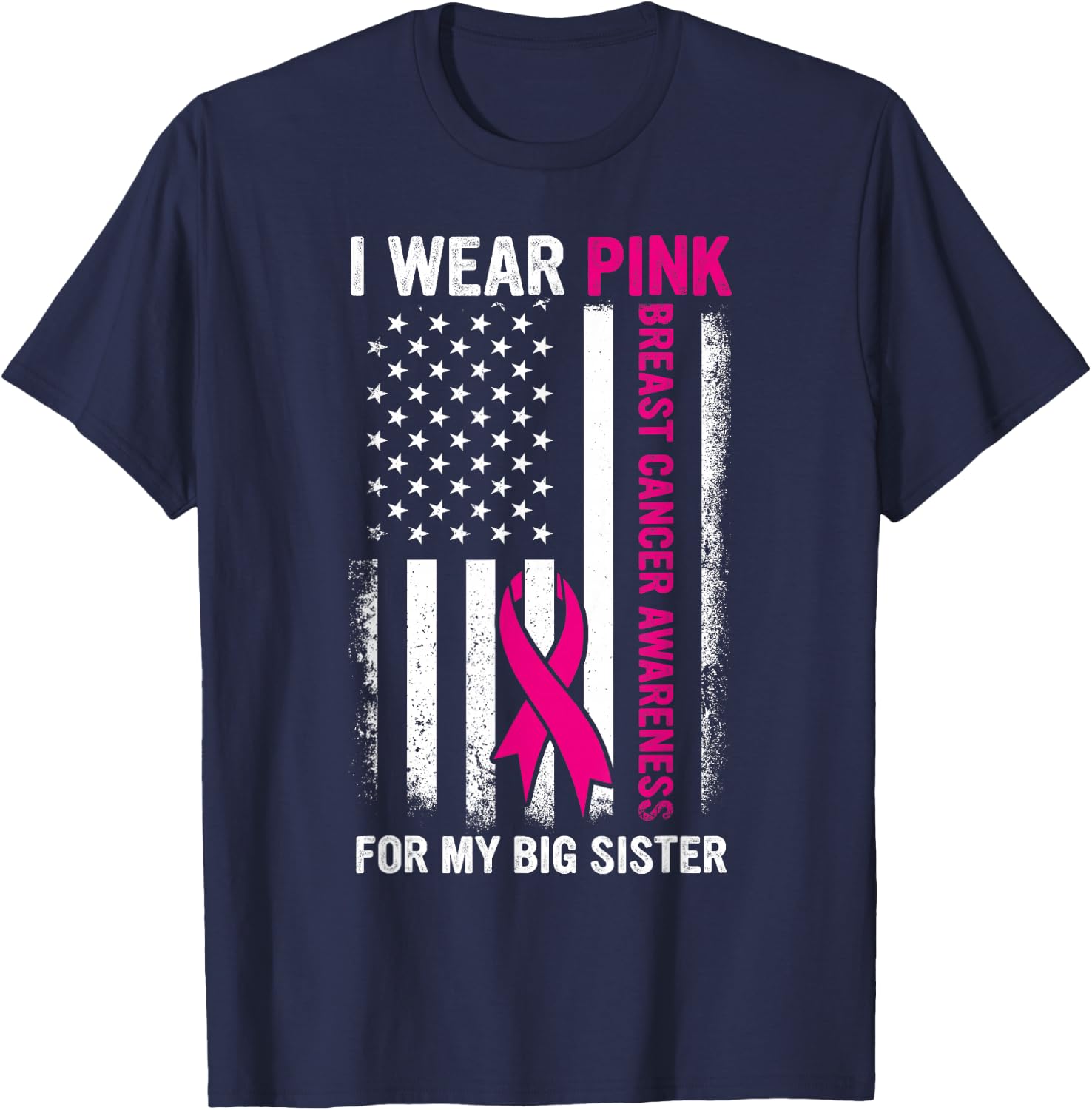 I Wear Pink For My Big Sister US Breast Cancer Awareness T-Shirt - T-Shirt | Navy