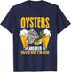 Oyster And Beer Oyster Shucker Seafood Shuck Oyster Shucking T-Shirt - T-Shirt | Navy