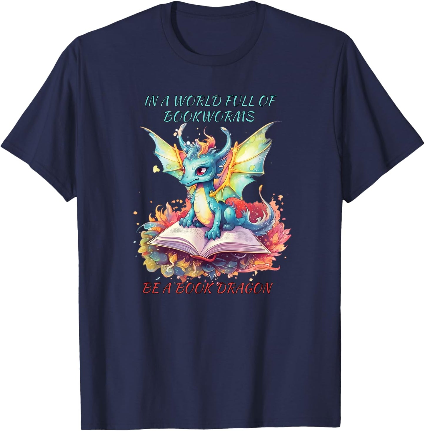 In a world of BOOKWORMS be a book DRAGON reading book lovers T-Shirt - T-Shirt | Navy