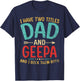 I Have Two Titles Dad And Geepa Father's Day Grandpa Gift T-Shirt - T-Shirt | Navy