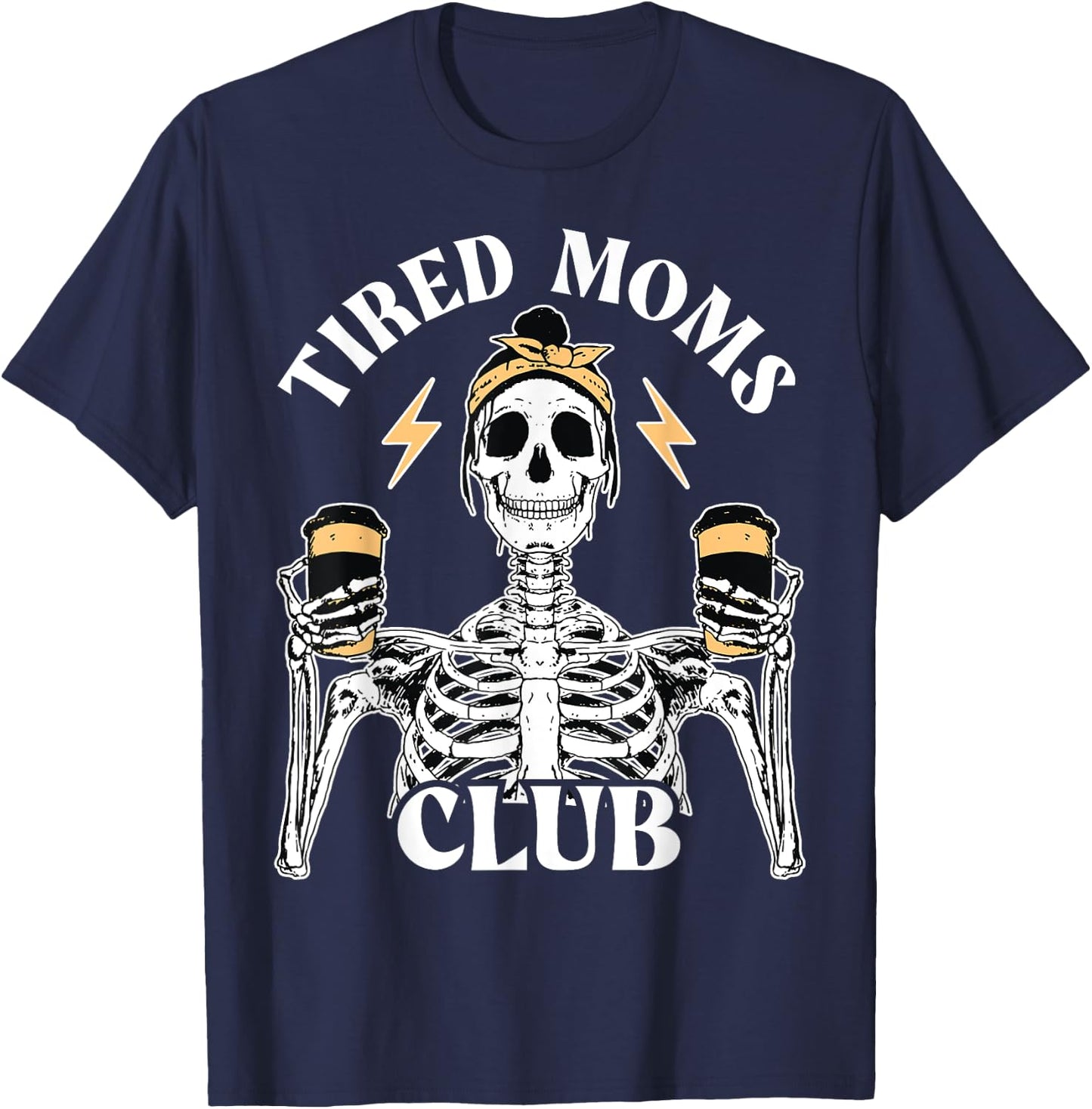Tired Moms Club Skeleton Coffee Mom, Tired Moms Club T-Shirt - T-Shirt | Navy