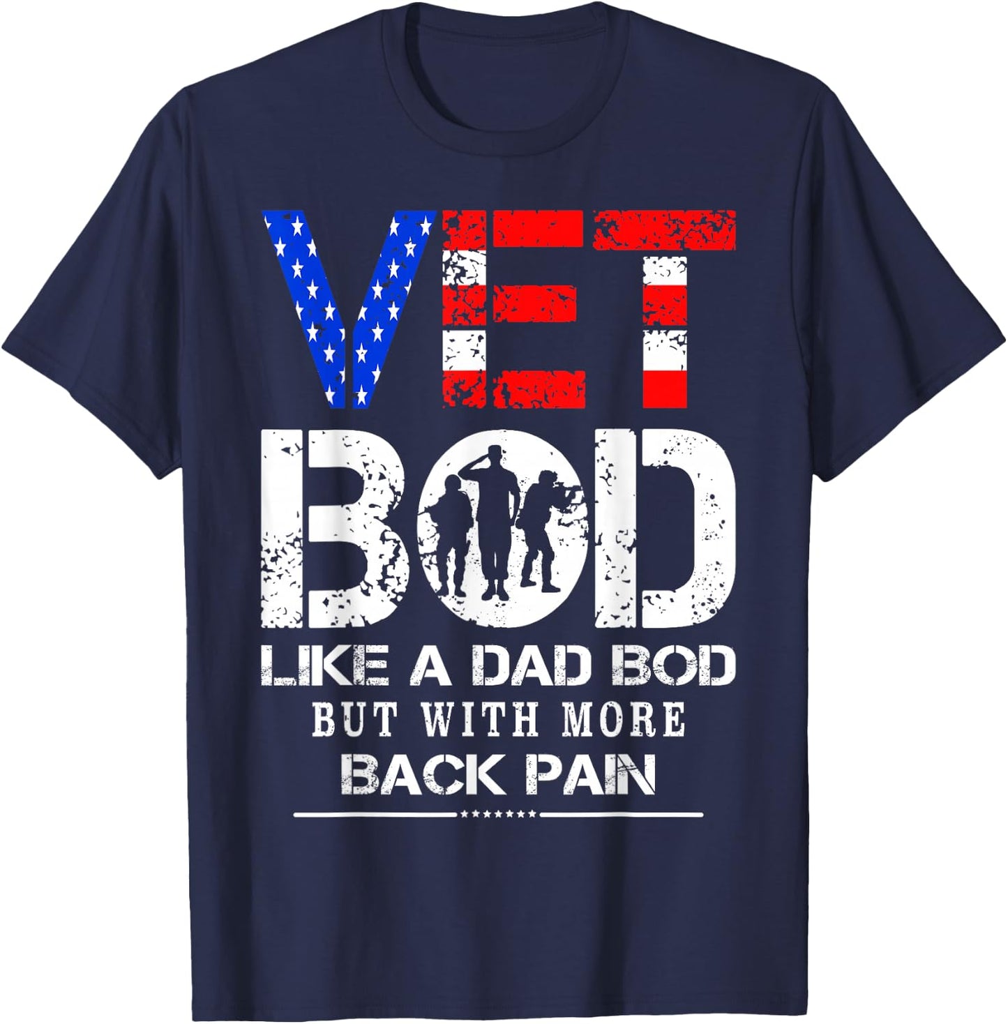 Vet Bod Like Dad Bod But With More Back Pain Veterans Day T-Shirt - T-Shirt | Navy