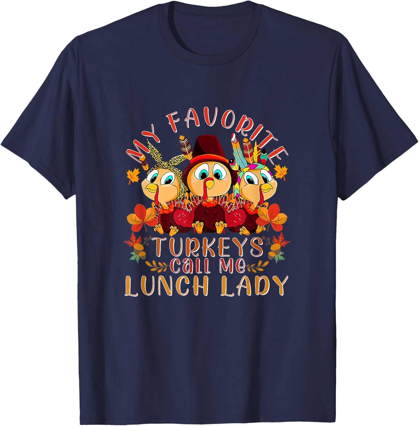 My Favorite Turkeys Call Me Lunch Lady Funny Thanksgiving T-Shirt - T-Shirt | Navy