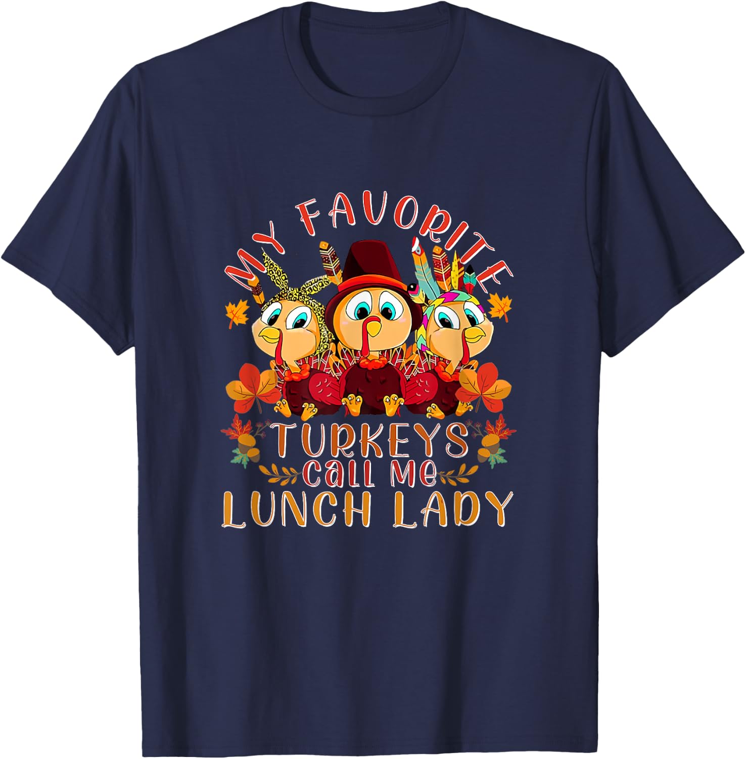 My Favorite Turkeys Call Me Lunch Lady Funny Thanksgiving T-Shirt - T-Shirt | Navy