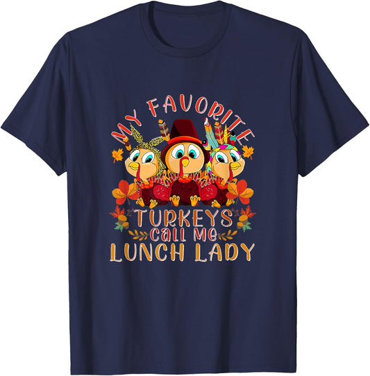 My Favorite Turkeys Call Me Lunch Lady Funny Thanksgiving T-Shirt - T-Shirt | Navy
