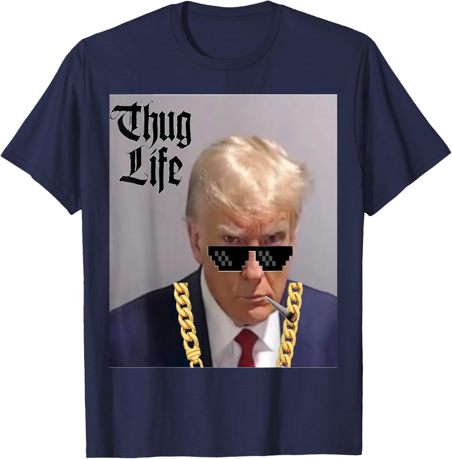Trump Mug Shot - Donald Trump Mug Shot -Thug Life -thug life T-Shirt - T-Shirt | Navy
