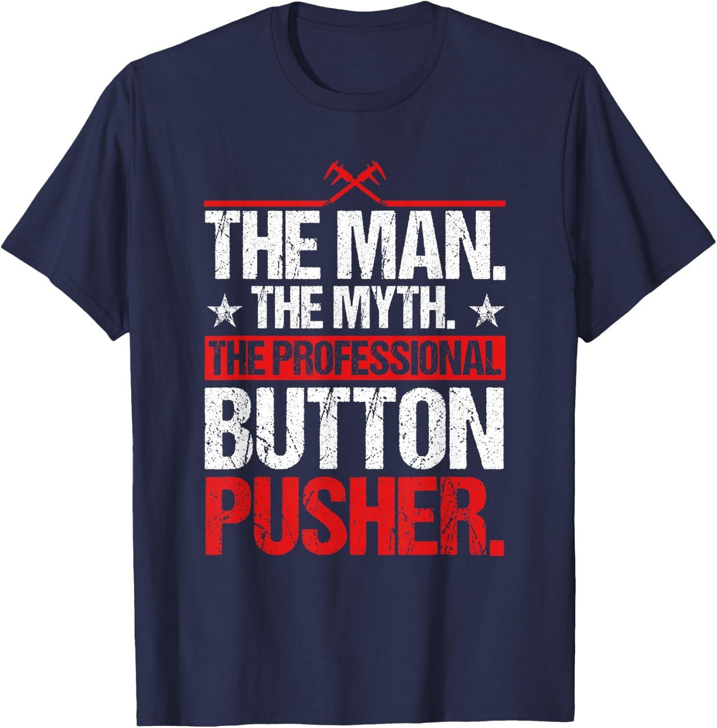 The Professional Button Pusher CNC Machinist T-Shirt - T-Shirt | Navy