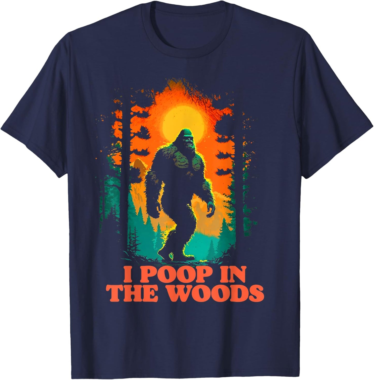 I Poop In the Woods Funny Bigfoot Hiking Sasquatch Retro T-Shirt - T-Shirt | Navy
