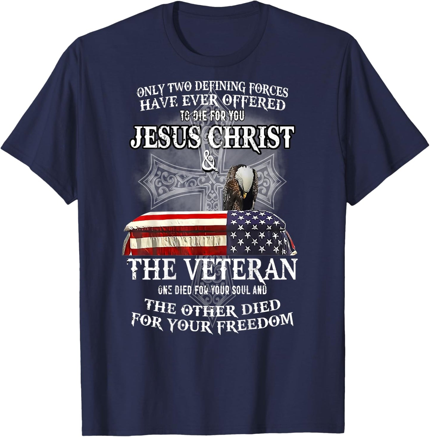 Only Two Defining Forces Have Ever Offered to Die for You T-Shirt - T-Shirt | Navy