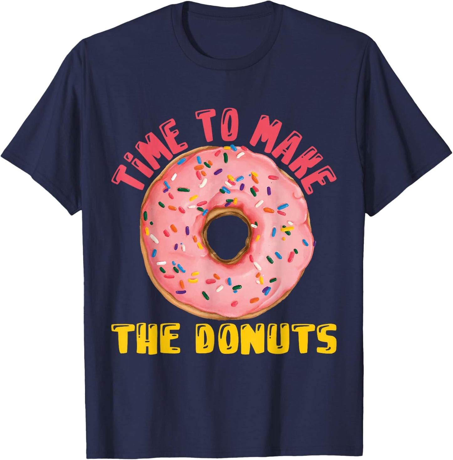 Time To Make The Donuts Doughnut Donut T-Shirt - T-Shirt | Navy