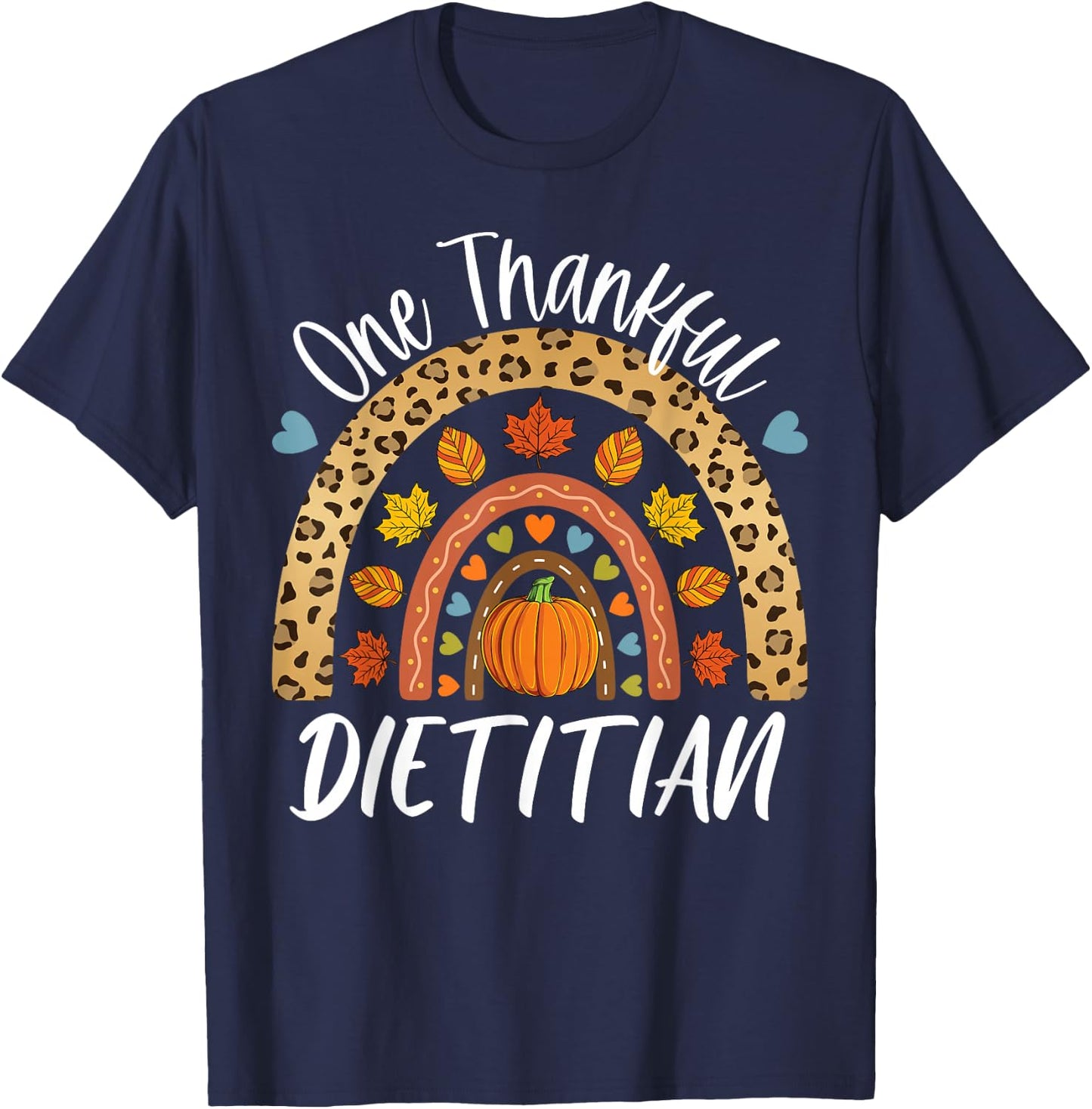 One Thankful Dietitian Cute Thanksgiving Autumn Fall Rainbow T-Shirt - T-Shirt | Navy