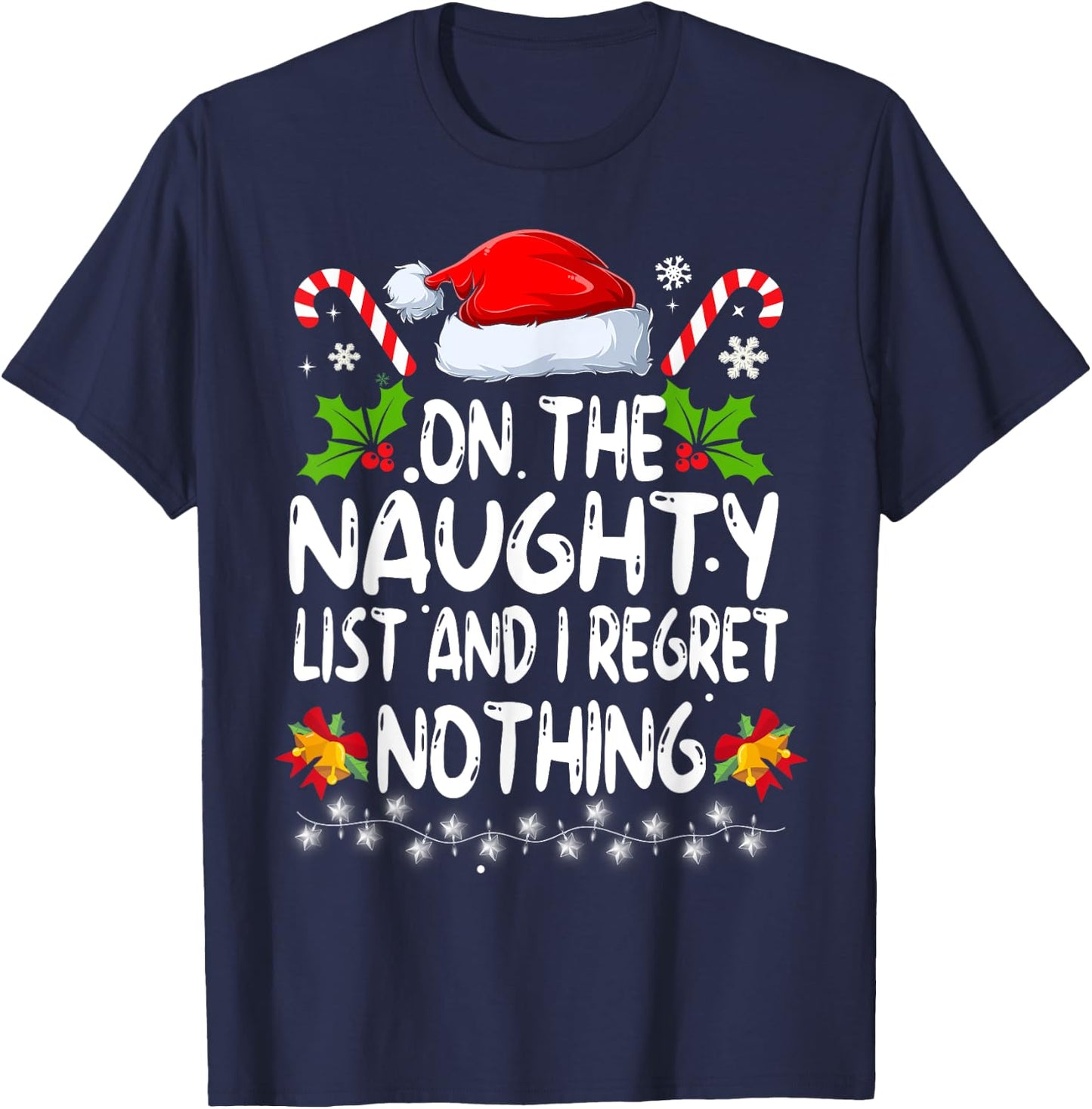 Funny On The List Of Naughty And I Regret Nothing Christmas T-Shirt - T-Shirt | Navy