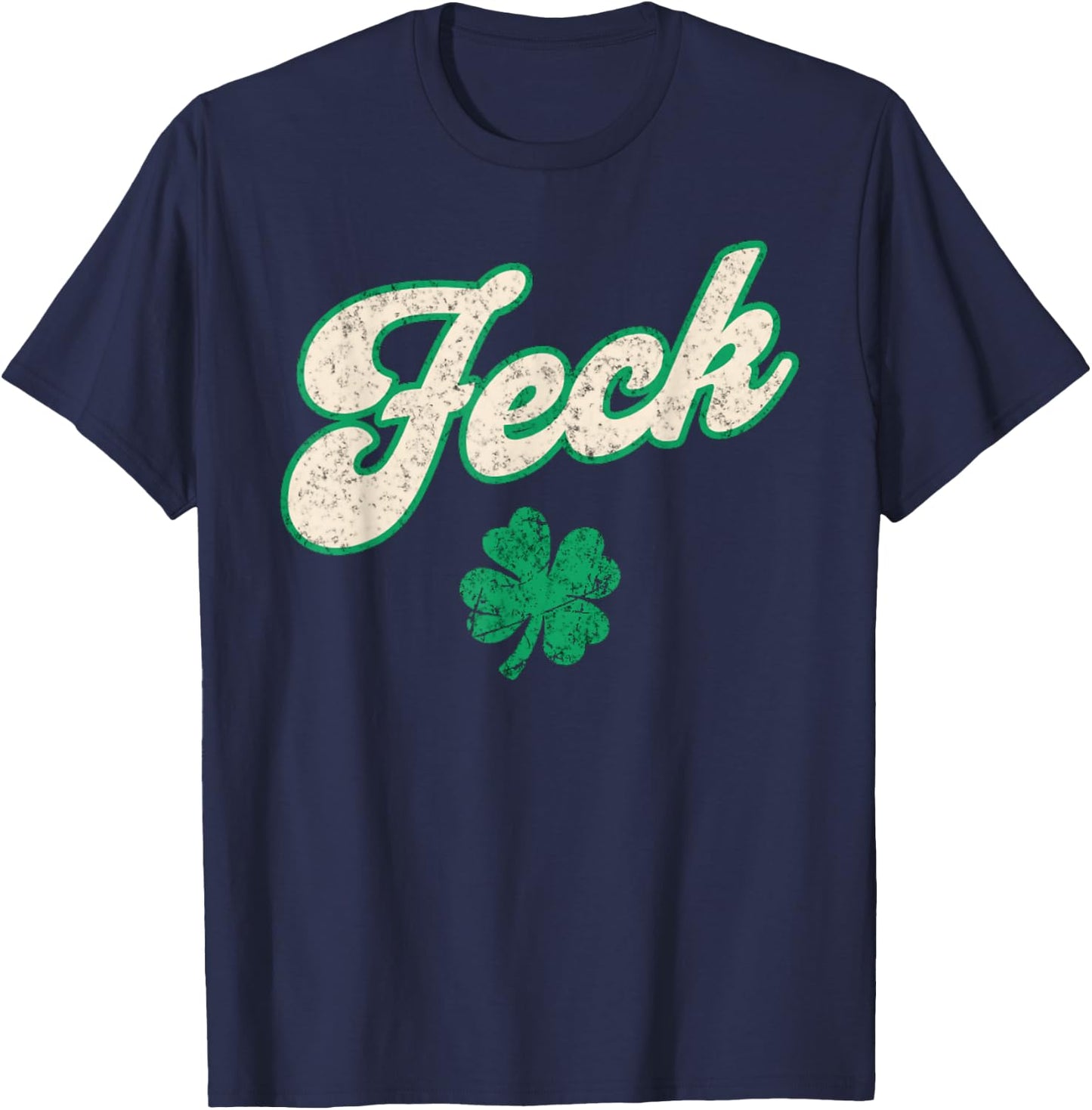 St Patrick's Day Feck Shamrock Funny Adult Irish Humor T-Shirt - T-Shirt | Navy