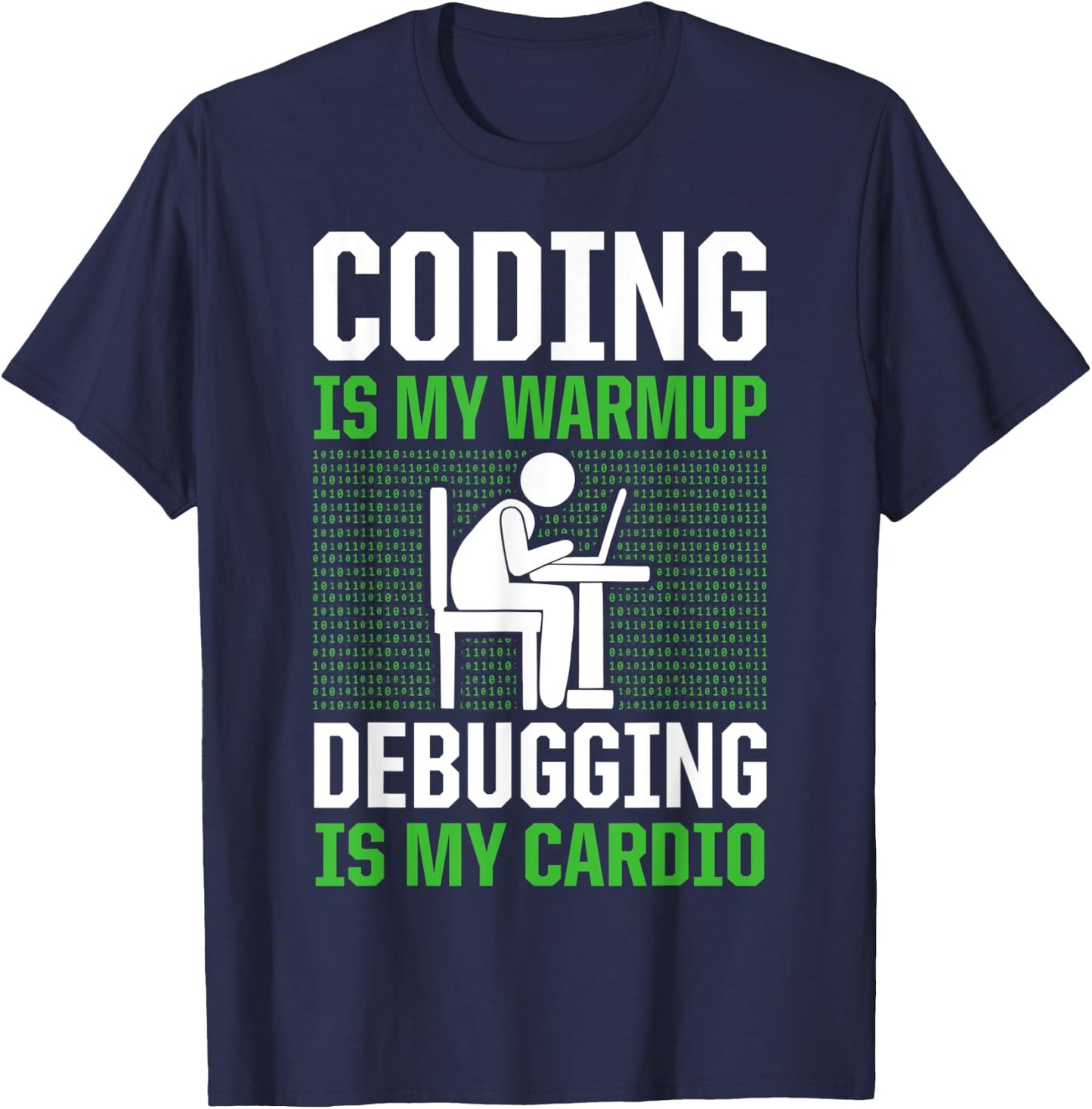 Coding Is My Warmup Debugging Is My Cardio Coder T-Shirt - T-Shirt | Navy