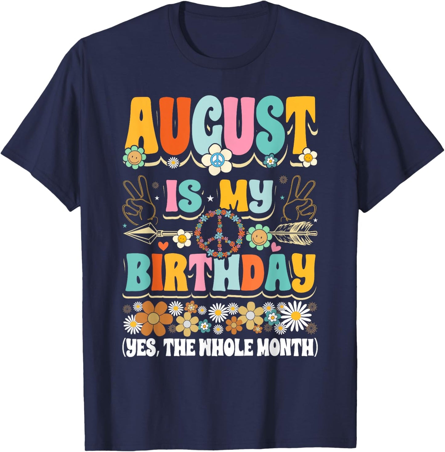 August Is My Birthday Yes The Whole Month Girl T-Shirt - T-Shirt | Navy
