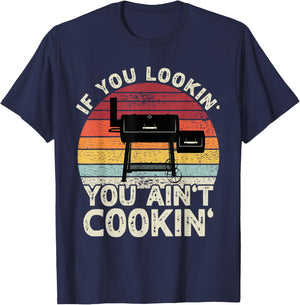 If You Lookin' You Ain't Cookin' BBQ Smoker Grilling Men T-Shirt - T-Shirt | Navy
