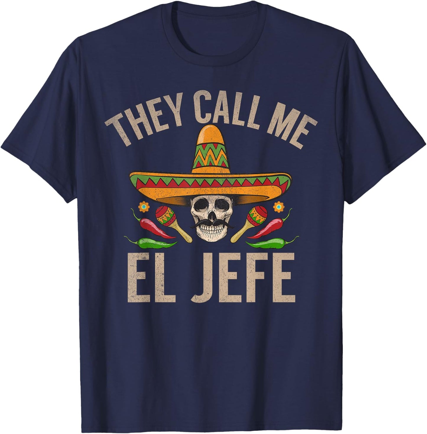 They Call me el Jefe T-Shirt - T-Shirt | Navy