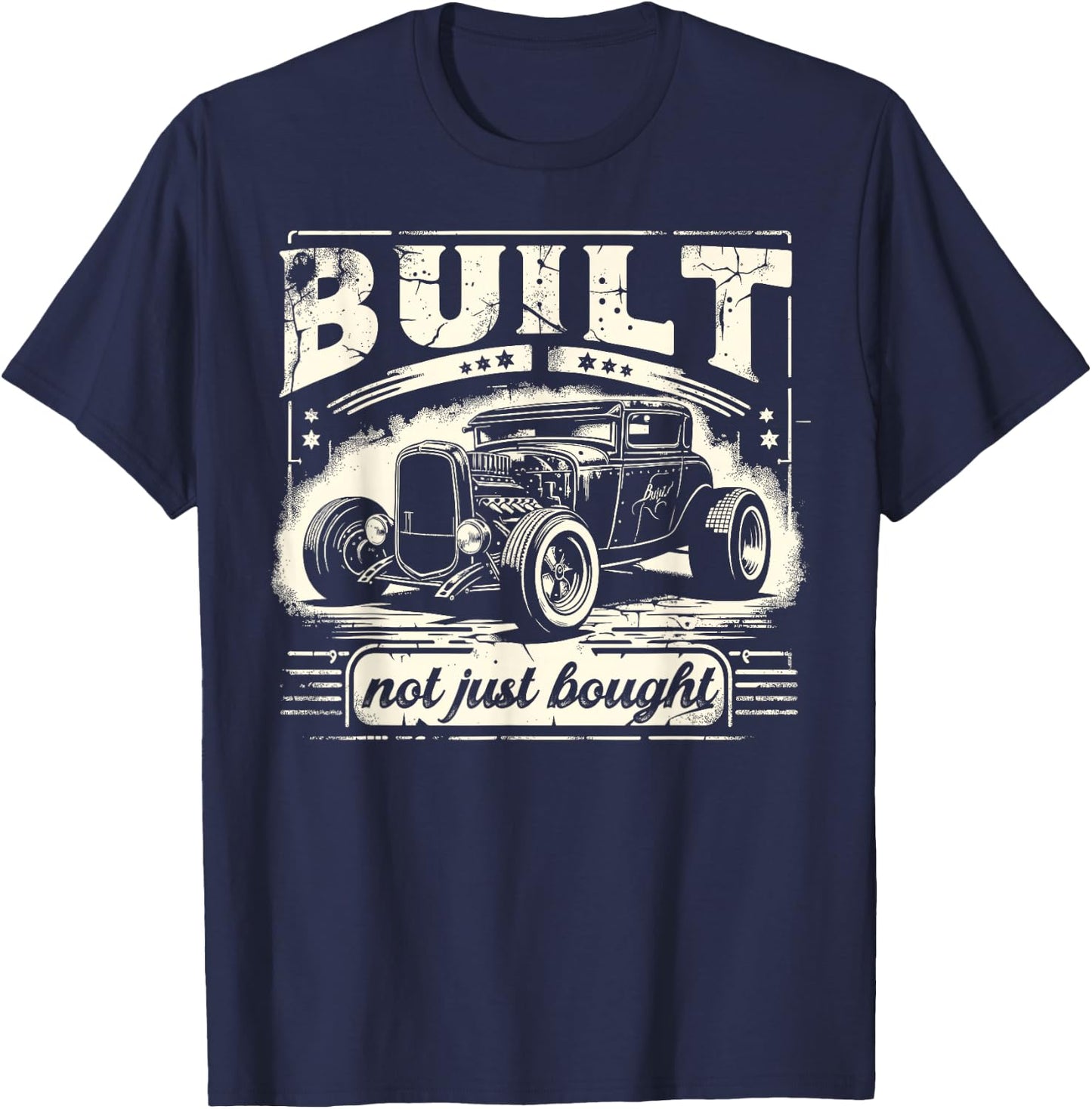 Rat Rod Built Not Just Bought, Vintage Hot Rod Car T-Shirt - T-Shirt | Navy