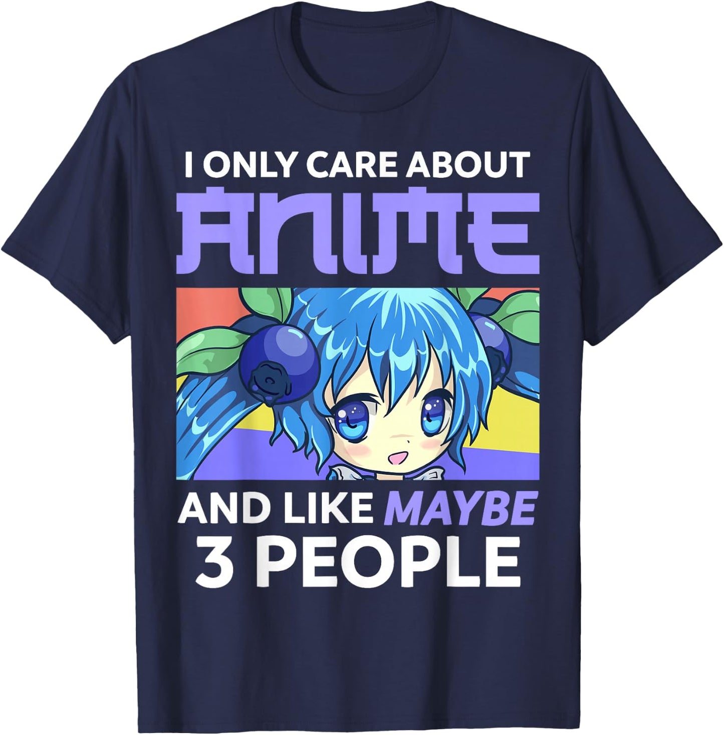 I Only Care About Anime and Like Maybe 3 People Chibi Anime T-Shirt - T-Shirt | Navy