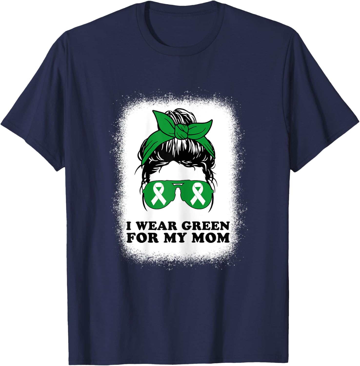 I Wear Green For My Mom Kidney Disease Awareness Messy Bun T-Shirt - T-Shirt | Navy