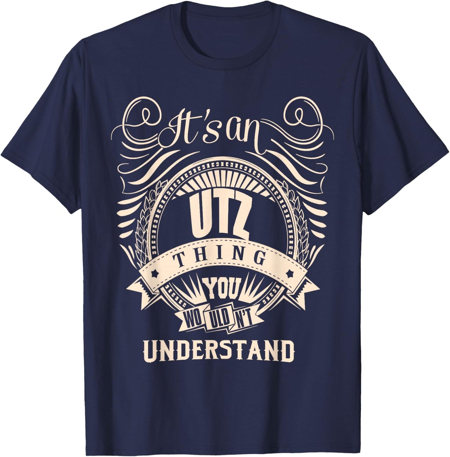It's an UTZ thing you wouldn't understand Gift T-Shirt - T-Shirt | Navy