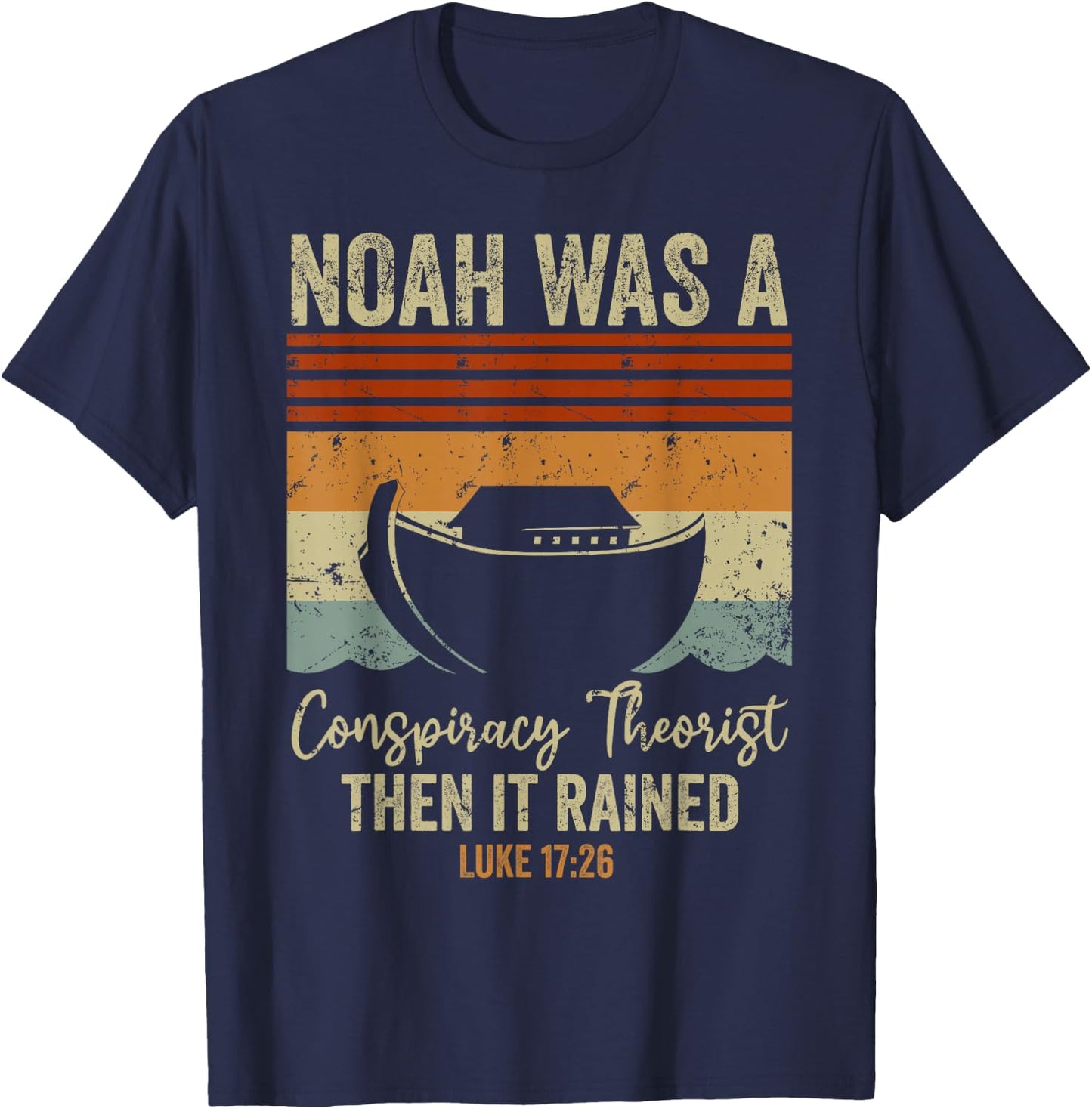Funny Christian Religious Pun Men Women Humor Conservative Funny Christian Noah Was A Conspiracy Theorist T-Shirt - T-Shirt | Navy