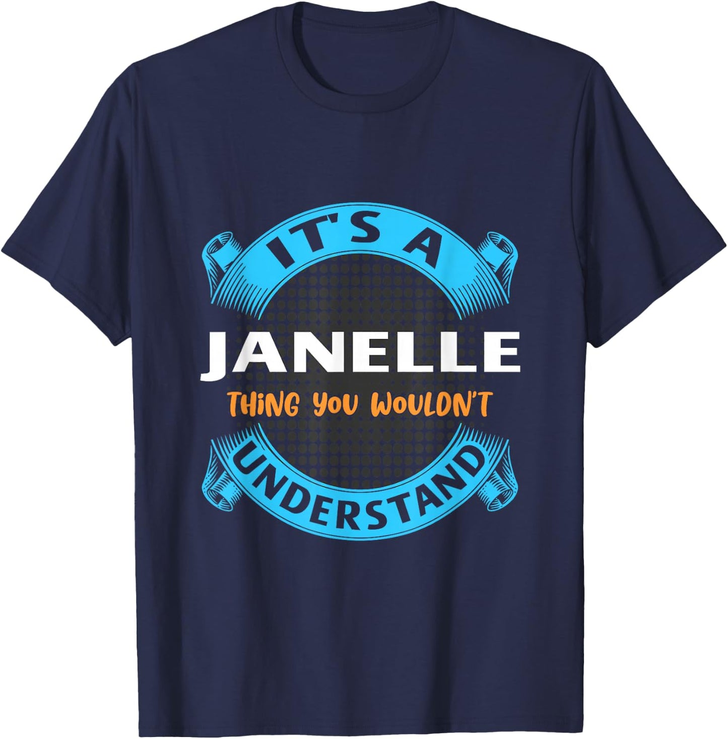 Its A Janelle Thing You Wouldnt Understand Name Nickname T-Shirt - T-Shirt | Navy