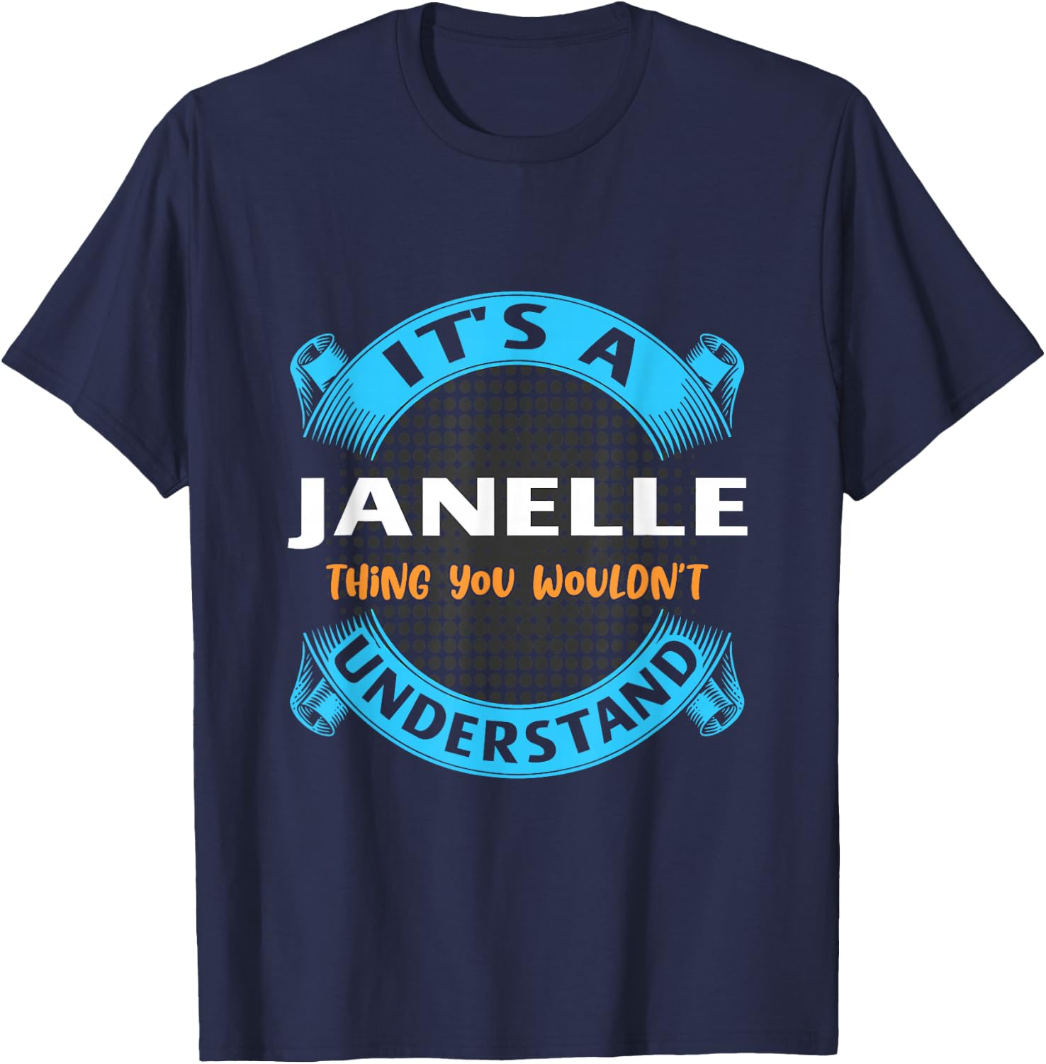 Its A Janelle Thing You Wouldnt Understand Name Nickname T-Shirt - T-Shirt | Navy