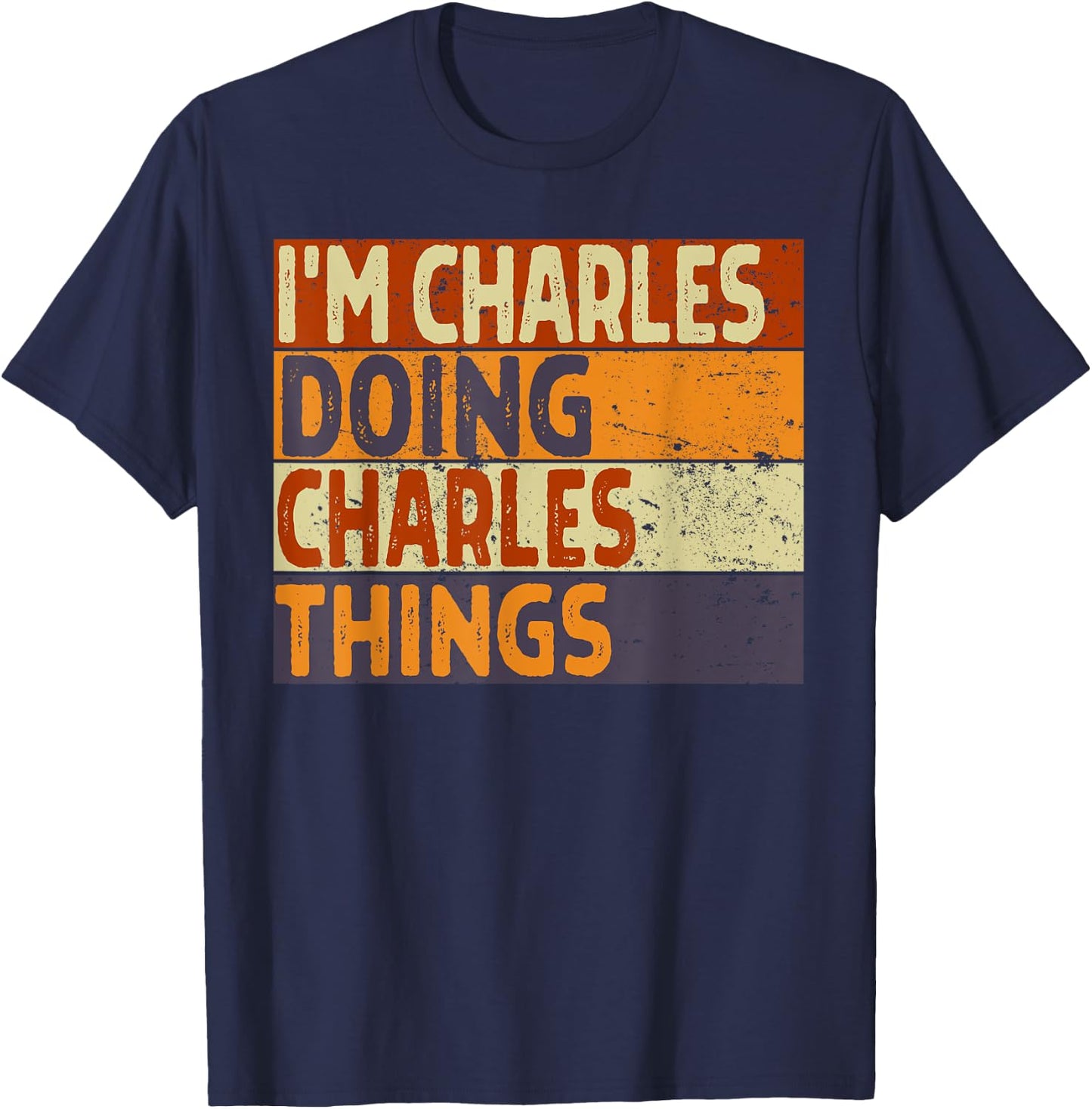 Personalized Name Fathers Day outfit Retro I'm CHARLES Doing CHARLES Things Funny Birthday Joke T-Shirt - T-Shirt | Navy