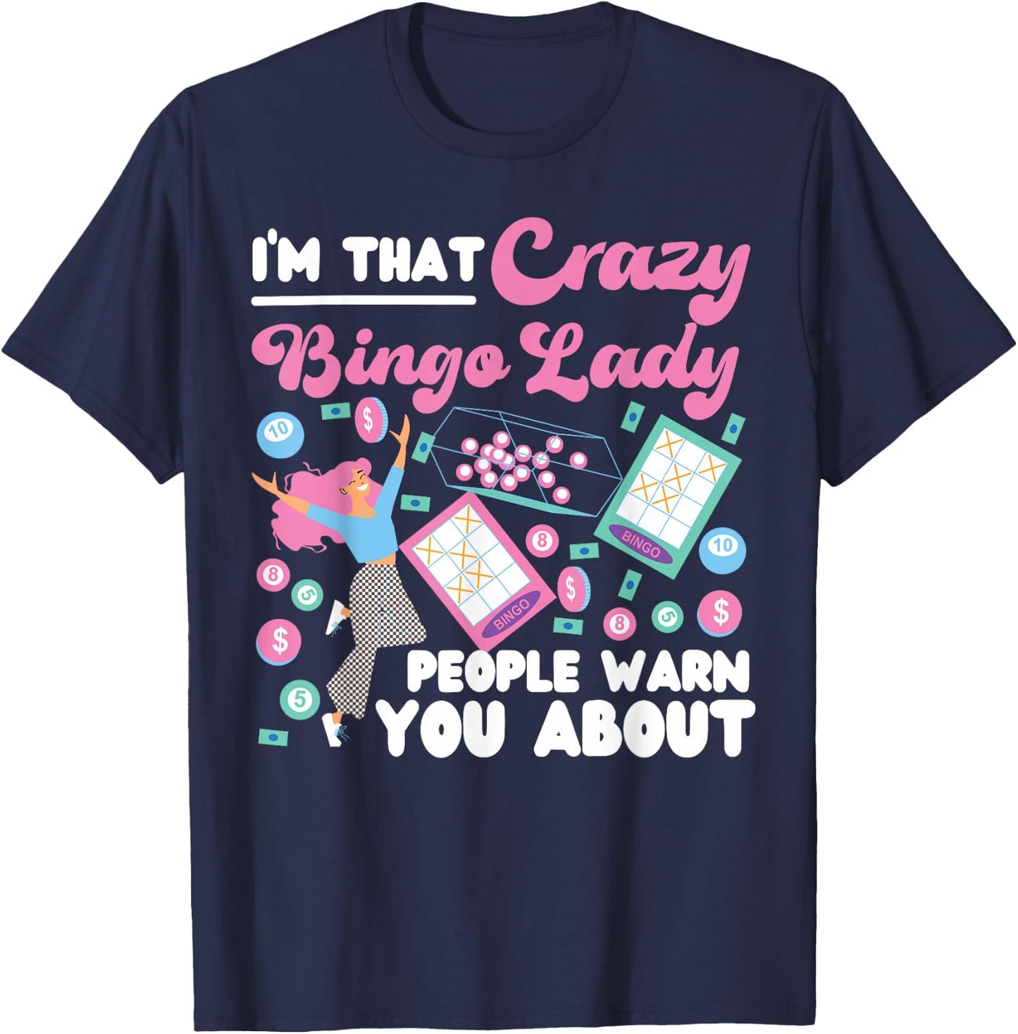 Bingo Player I'm That Crazy Bingo Lady People Warn You About T-Shirt - T-Shirt | Navy