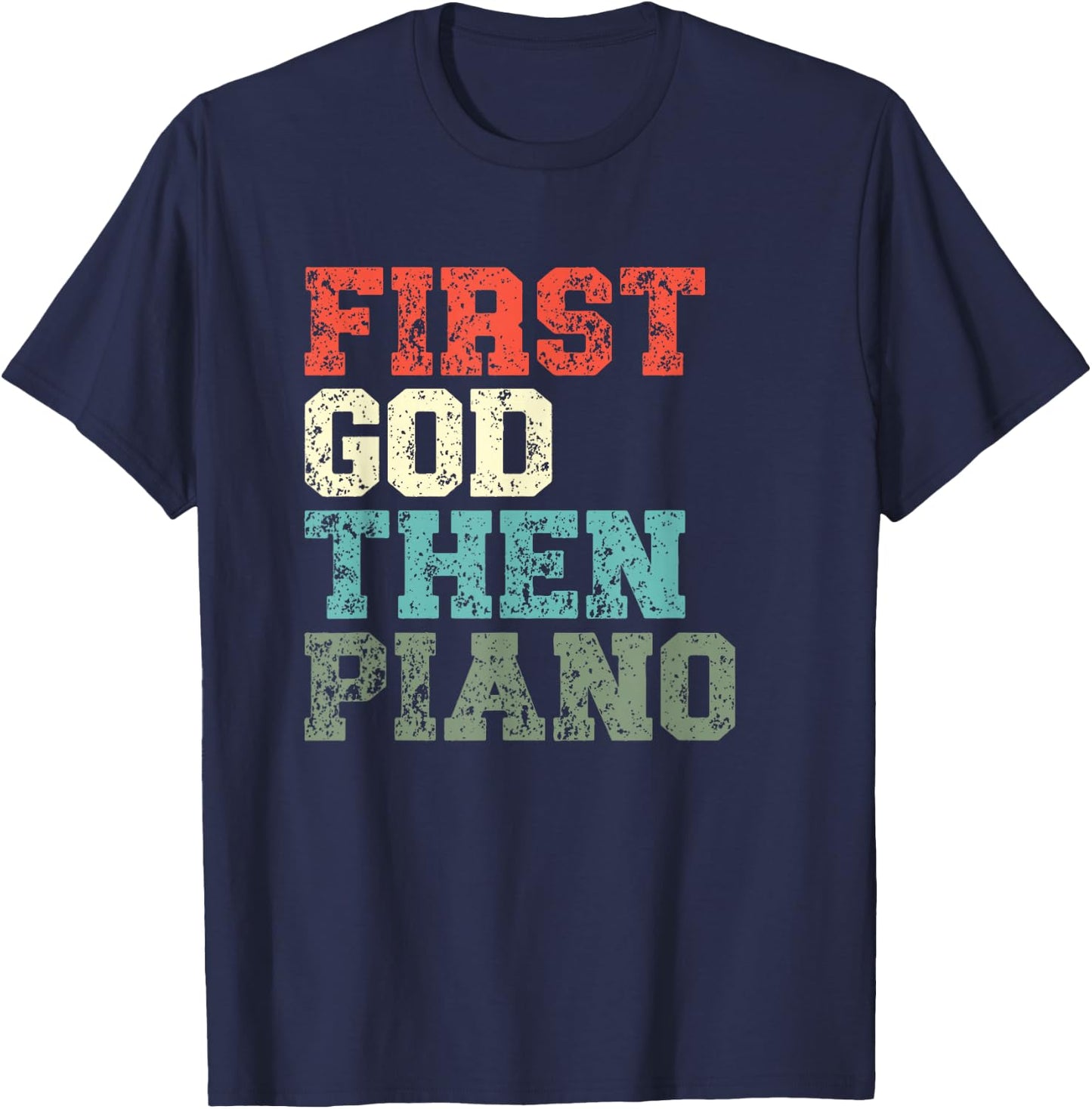 First God Then Piano Player Christian Believer T-Shirt - T-Shirt | Navy