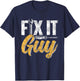 Fix It Guy Repairman Handyman Tinkerer Repair Fix It T-Shirt - T-Shirt | Navy