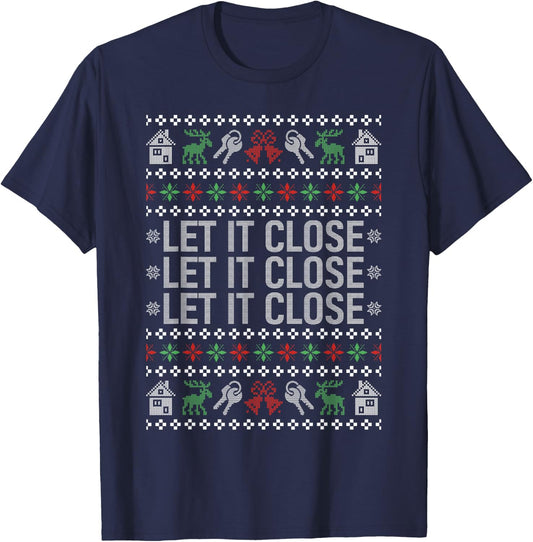 Real Estate Ugly Christmas Sweaters Realtor Let It Close T-Shirt - T-Shirt | Navy