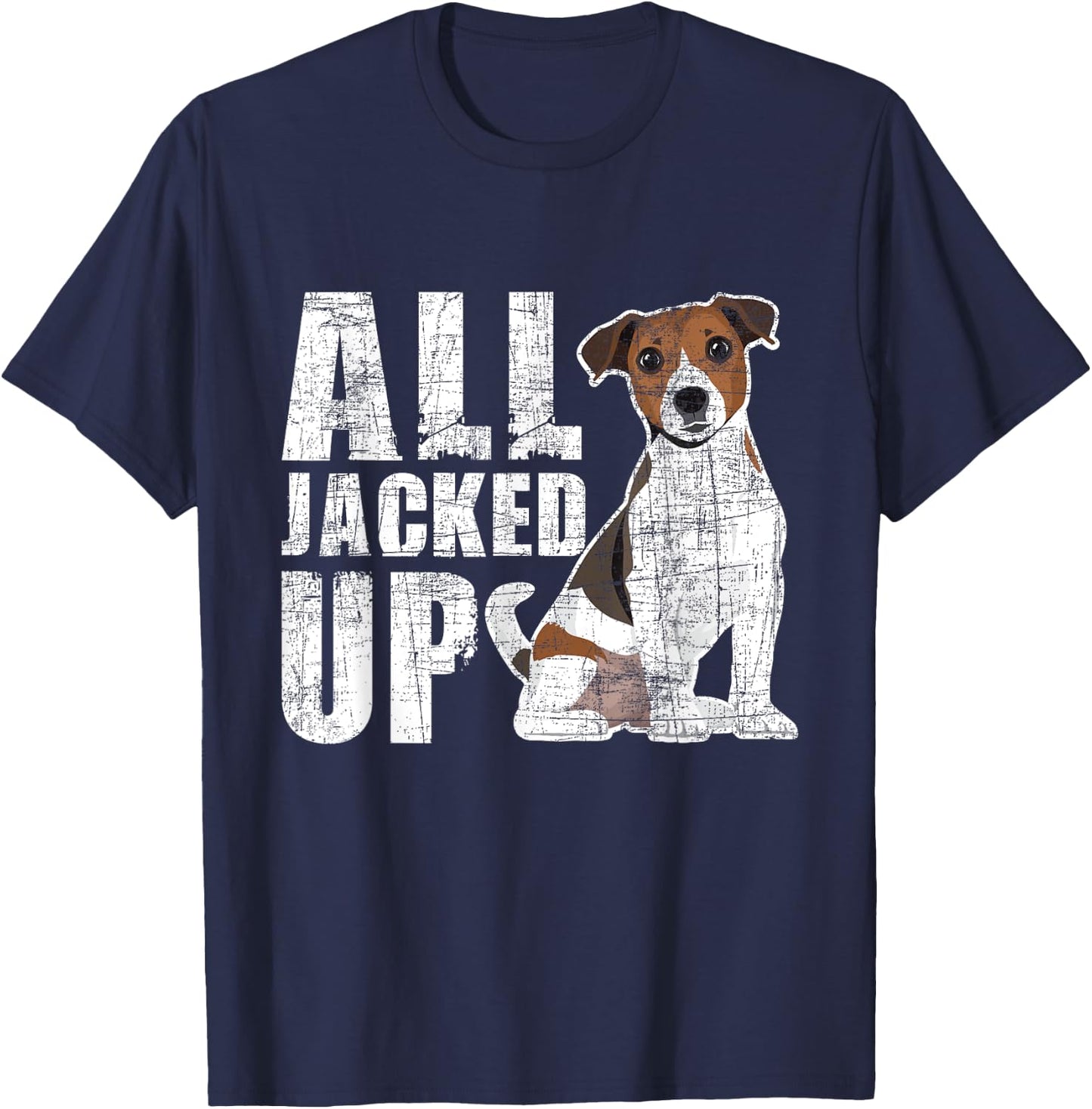 All Jacked Up - Jack Russell Terrier Pet Owner Puppy Lover T-Shirt - T-Shirt | Navy