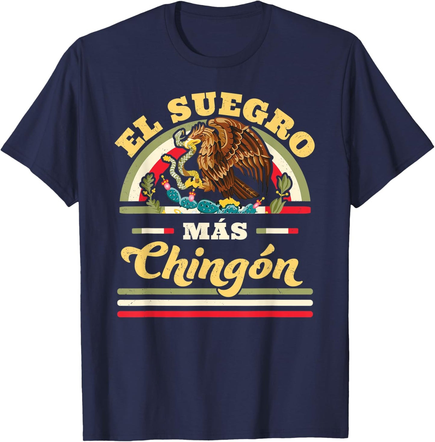 El Suegro Mas Chingon Mexican Flag Cool Father In Law T-Shirt - T-Shirt | Navy