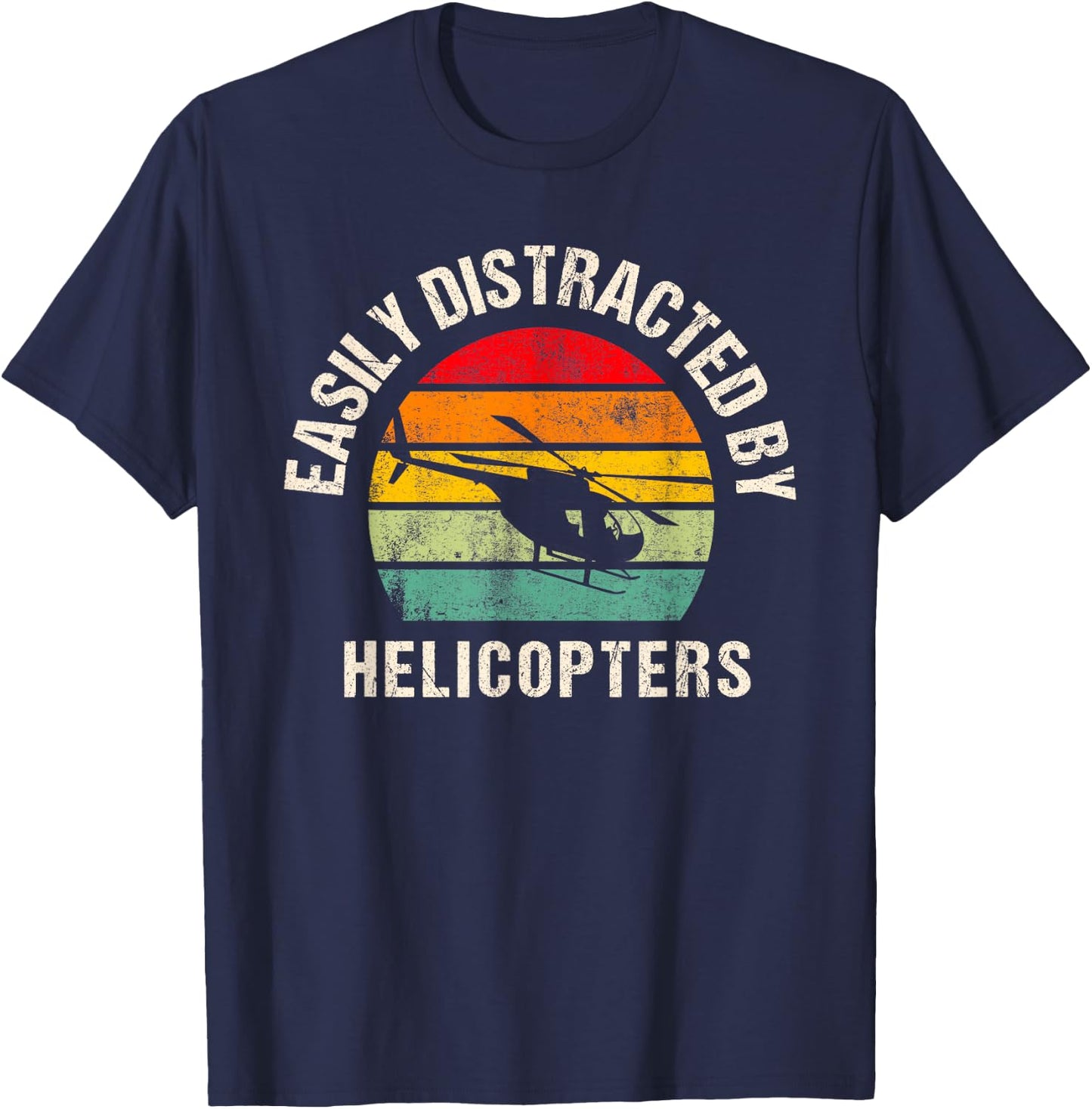 Easily distracted by Helicopters, Funny Helicopters Lover T-Shirt - T-Shirt | Navy