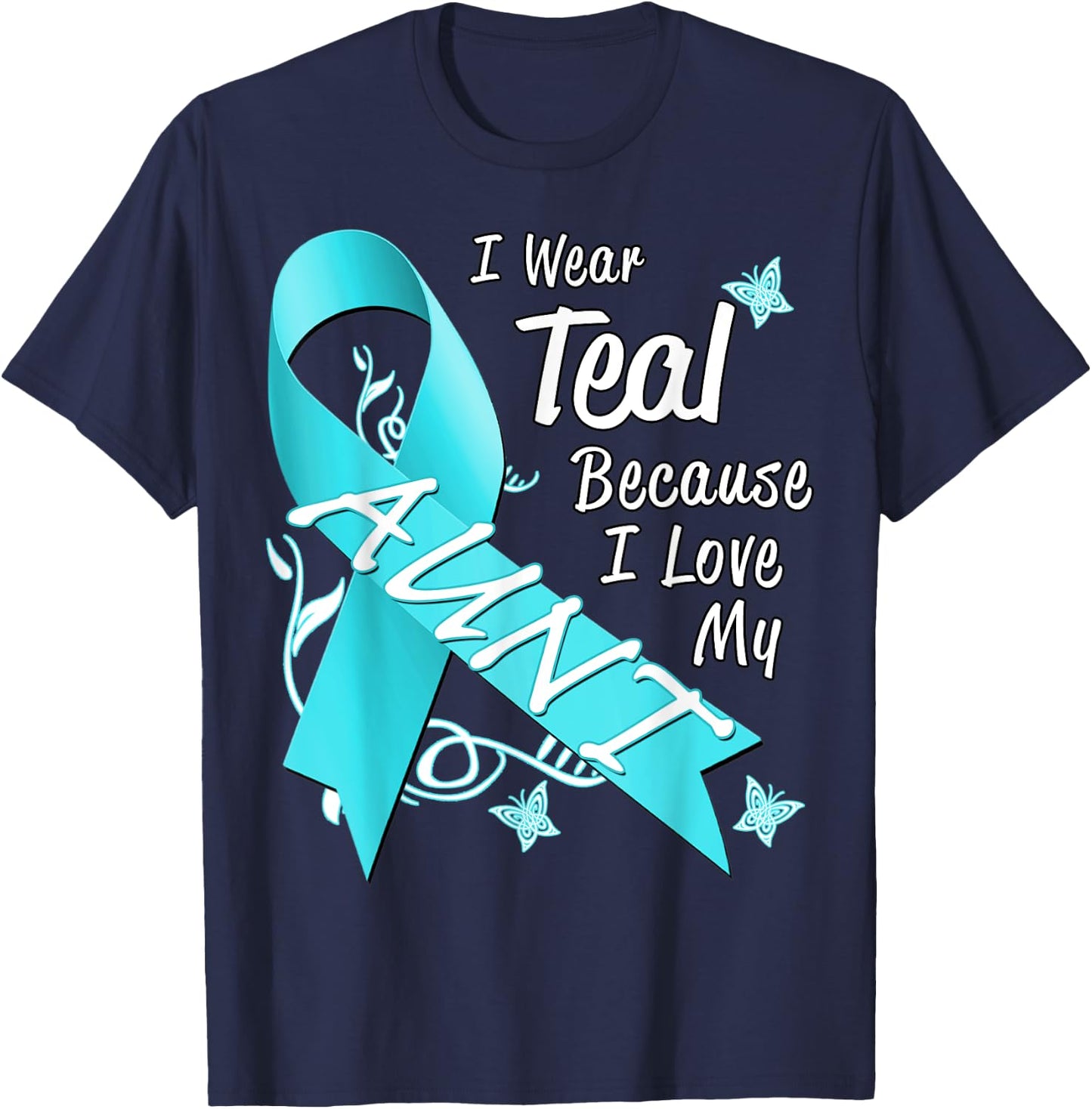 I Wear Teal For My Aunt Cancer Ribbon Awareness Gift T-Shirt - T-Shirt | Navy