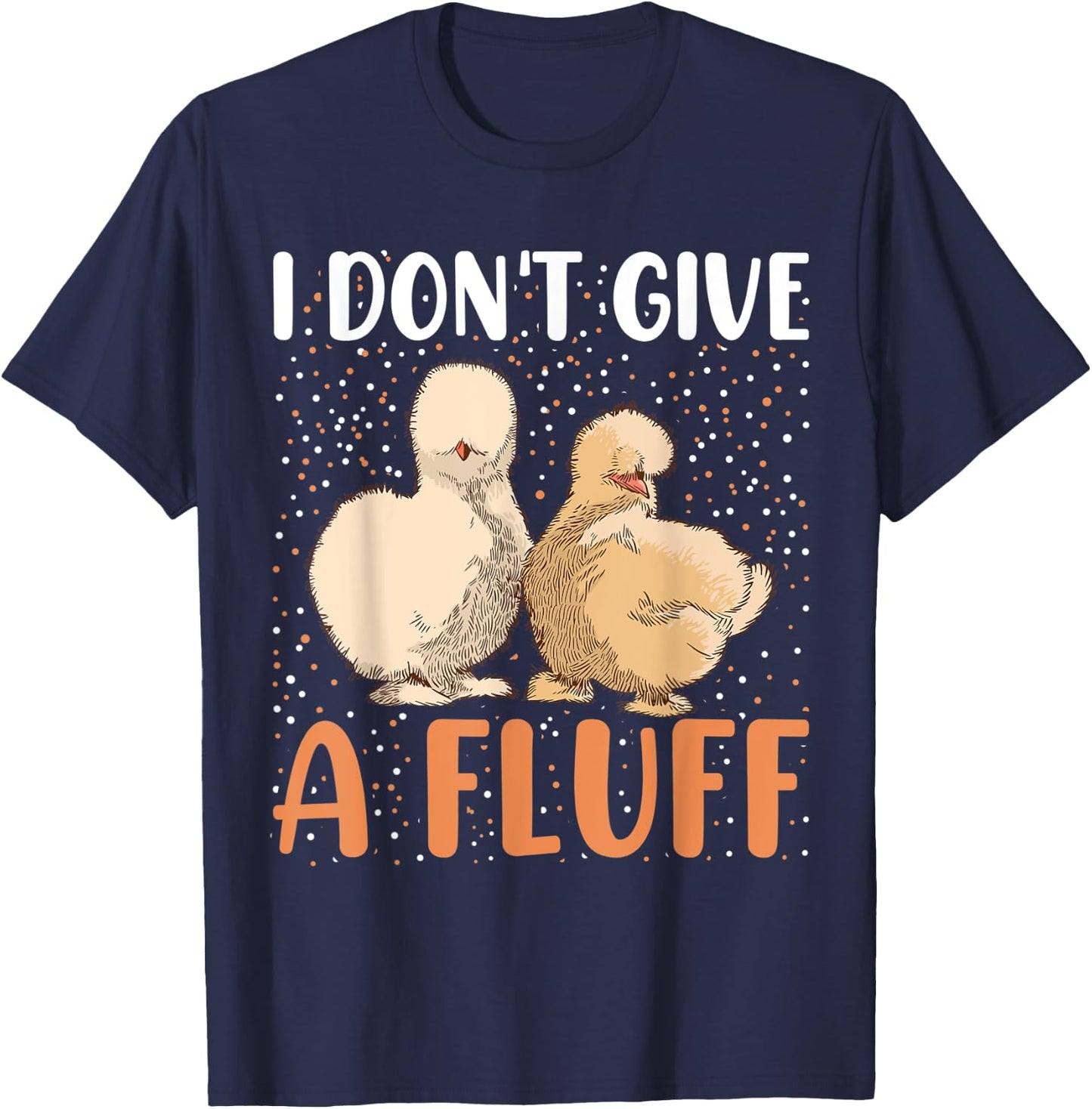 I dont give a Fluff - Silky Chicken Bird Silkie Chicken T-Shirt - T-Shirt | Navy